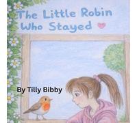 The Little Robin Who Stayed: A gentle story about love and remembering