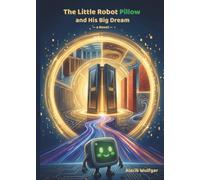 The Little Robot Pillow and His Big Dream