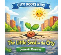 The Little Seed in the City: Strong Roots Grow Anywhere.: 1