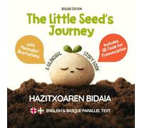 The Little Seed’s Journey (Basque Edition): A Bilingual English-Basque Picture Book for Kids with Parallel Text and QR Code for Pronunciation