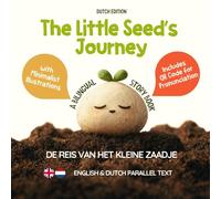 The Little Seed’s Journey (Dutch Edition): A Bilingual English-Dutch Picture Book for Kids with Parallel Text and QR Code for Pronunciation