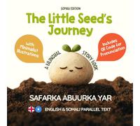 The Little Seed’s Journey (Somali Edition): A Bilingual English-Somali Picture Book for Kids with Parallel Text and QR Code for Pronunciation