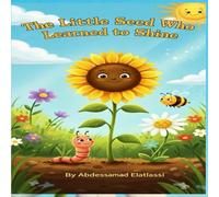 The Little Seed Who Learned to Shine