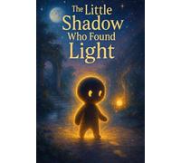 The Little Shadow Who Found Light.