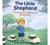 The Little Shepherd: A Courageous Backyard Adventure