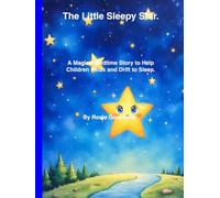 The Little Sleepy Star.: A Magical Bedtime Story to Help Children Relax and Drift to Sleep.