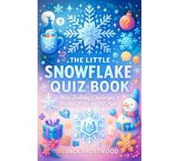 The Little Snowflake Quiz Book - Mini Holiday Challenges & Festive Facts for All Ages