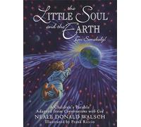 The Little Soul And The Earth I'm Somebody!: A Children's Parable Adapted From Conversations With God