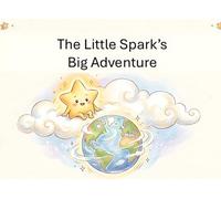 The Little Spark’s Big Adventure: A Story About Karma and Krishna