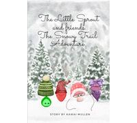 The Little Sprout and Friends. The Snowy Trail Adventure.