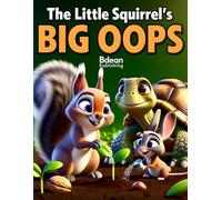 The Little Squirrel’s Big Oops: A Nutty Forest Mix-Up That Grows Something Wonderful