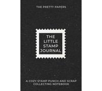 The Little Stamp Journal: A Cozy Stamp Punch and Scrap Collecting Notebook