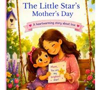 The Little Star’s Mother’s Day: A heartwarming story about love