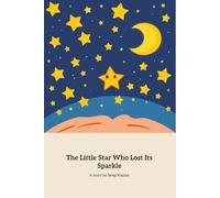 The Little Star Who Lost Its Sparkle: A Journey to Rediscover Inner Light