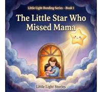 The Little Star Who Missed Mama: A Gentle Bedtime Story About Love and Connection
