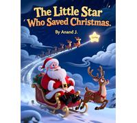 The Little Star Who Saved Christmas.: A meaningful holiday gift for children and families everywhere