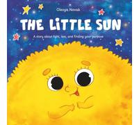 The Little Sun: A Story About Light, Loss, and Finding Your Purpose