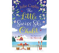 The Little Swiss Ski Chalet: The most heartwarming and feelgood cosy romance read of the year!: Book 7