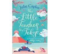The Little Teashop in Tokyo: A feel-good, romantic comedy to make you smile and fall in love!: Book 6