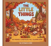 The Little Things: A Cozy Autumn Coloring Book for Kids Featuring Nostalgic Fall Scenes, Simple Designs, Pumpkins, Leaves, Harvest & Little Things to Color