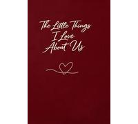 The Little Things I Love About Us: A Lined Notebook for Memories, Notes & Everyday Moments