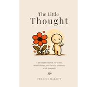 The Little Thought: A Thought Journal for Calm, Mindfulness, Reflection, and Everyday Notes