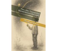 The Little Thread that Remembered the Light: 1