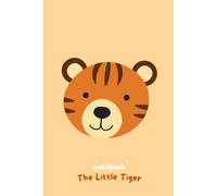 The Little Tiger Notebook: Lined Pages for School, Notes, Journaling and Everyday Writing