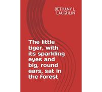 The little tiger, with its sparkling eyes and big, round ears, sat in the forest