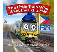 The Little Train Who Went the Extra Mile: The Adventures of Maynooth Senan, Tagalog Edition