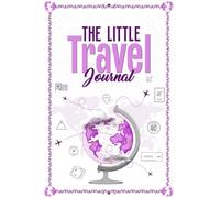 The Little Travel Journal - Paperback Lined Notebook - 6 x 9 inches - 200 Pages, Pink