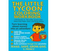 THE LITTLE TYCOON COLORING WORKBOOK COMPANION TO: The Little Tycoon How Smart Kids Make, Save, and Grow Money: Kids Coloring and Activity Book About ... Save Grow Give, Young Entrepreneurs Workbook