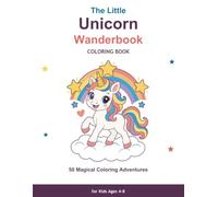 The Little Unicorn Wanderbook: 50 Magical Coloring Adventures for Kids Ages 4-8