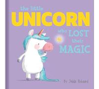 The Little Unicorn Who Lost Their Magic