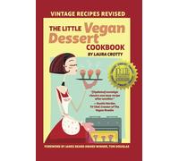 The Little Vegan Dessert Cookbook: Vintage Recipes Revised