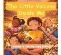 The Little Volcano Inside Me: Learning to Calm Big Angry Feelings |8.5 x 8.5 | 40 pages