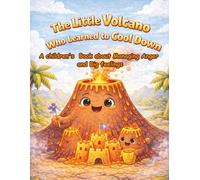 The Little Volcano Who Learned to Cool Down: A children's book about managing anger and big feelings