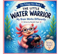 The Little Water Warrior: My Brain Works Differently: 1