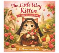 The Little Way Kitten: A Little Cat Saints Story