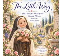 The Little Way: St. Thérèse of Lisieux