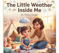 The Little Weather Inside Me: A Gentle Story to Help Children Understand and Manage Their Feelings (Ages 3-7)