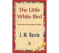 James Matthew Barrie The Little White Bird (Tascabile)
