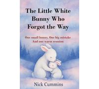 The Little White Bunny Who Forgot the Way Home