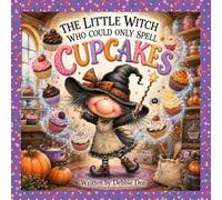 The Little Witch Who Could Only Spell Cupcakes