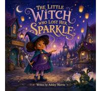 THE LITTLE WITCH WHO LOST HER SPARKLE