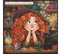 The Little Witchy Coloring Book: Cute Coloring Book For All Ages Featuring Adorable Magical Images For Cozy Coloring