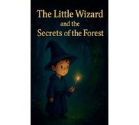 The Little Wizard and the Secrets of the Forest