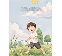 THE LITTLE WONDERFUL THINGS.: A COLORING BOOK FOR KIDS.