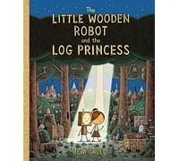 Tom Gauld The Little Wooden Robot and the Log Princess (Copertina rigida)