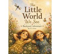 The Little World We See: Backyard Adventure